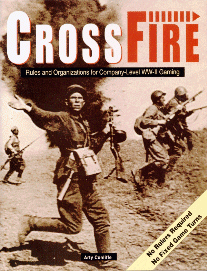 Crossfire - Rules and Organizations for Company-Level WW-II Gaming Crossfire - Rules and Organizations for Company-Level WW-II Gaming
